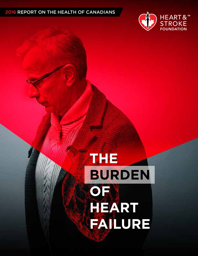 The burden of heart failure - 2016 Heart & Stroke Foundation report on the health of canadians